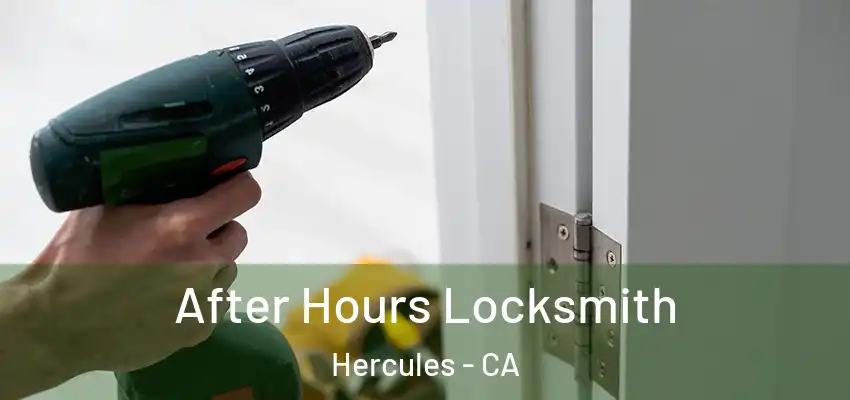  After Hours Locksmith Hercules - CA