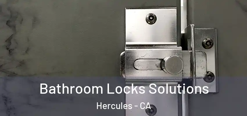  Bathroom Locks Solutions Hercules - CA