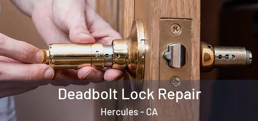  Deadbolt Lock Repair Hercules - CA