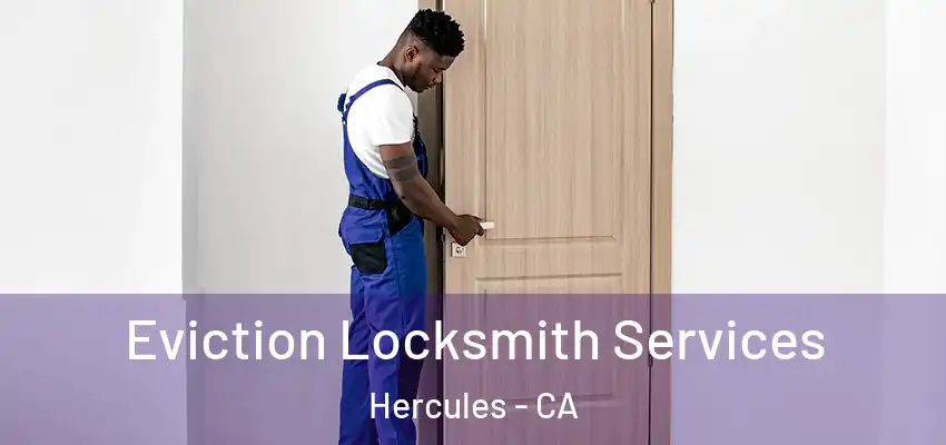  Eviction Locksmith Services Hercules - CA