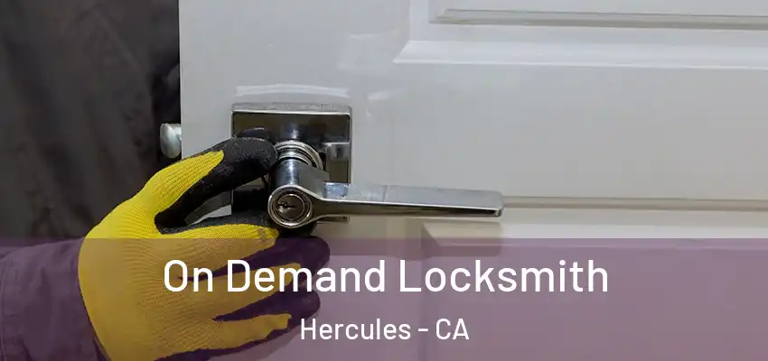  On Demand Locksmith Hercules - CA